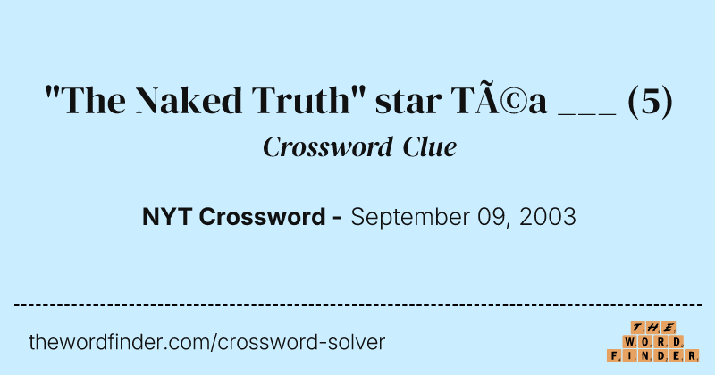 "The Naked Truth" star Téa ___ crossword clue image