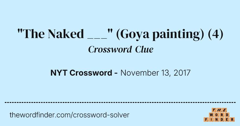 "The Naked ___" (Goya painting) crossword clue image