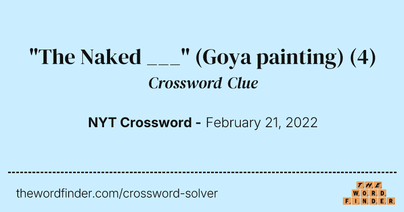 "The Naked ___" (Goya painting) crossword clue image