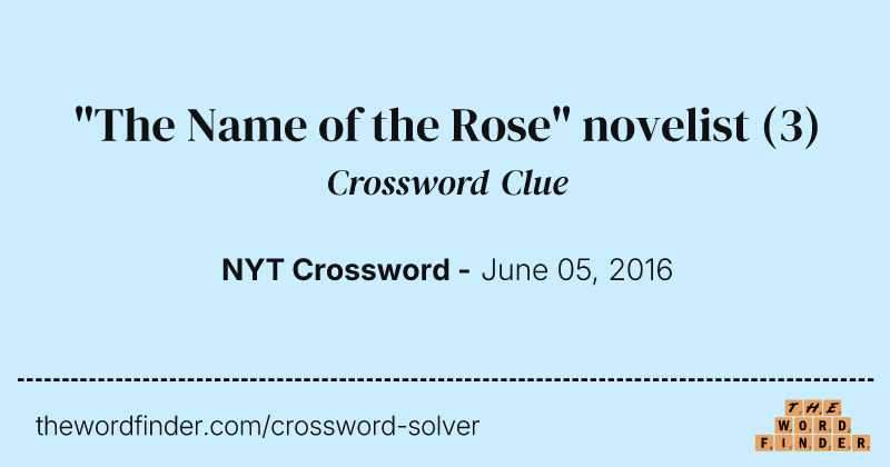 "The Name of the Rose" novelist crossword clue image