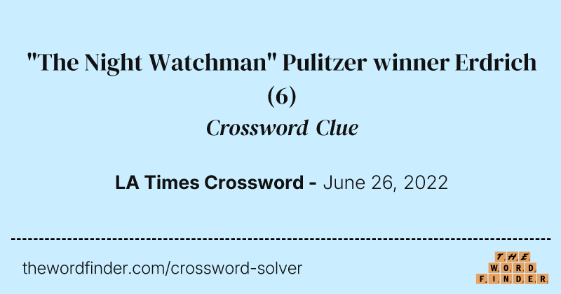"The Night Watchman" Pulitzer winner Erdrich crossword clue image