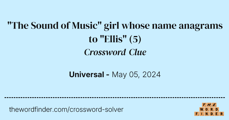 "The Sound of Music" girl whose name anagrams to "Ellis" crossword clue image
