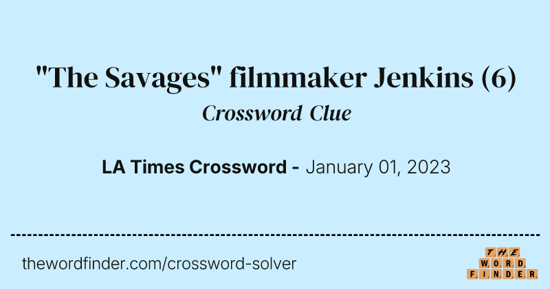 "The Savages" filmmaker Jenkins crossword clue image
