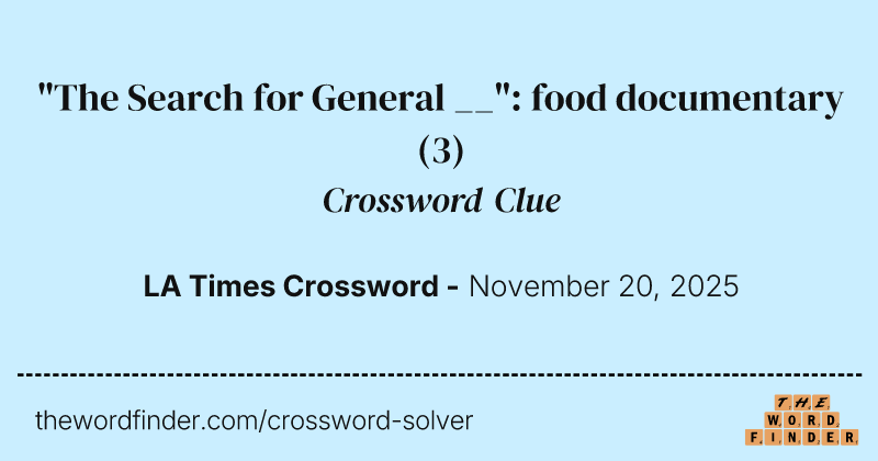 "The Search for General __": food documentary crossword clue image
