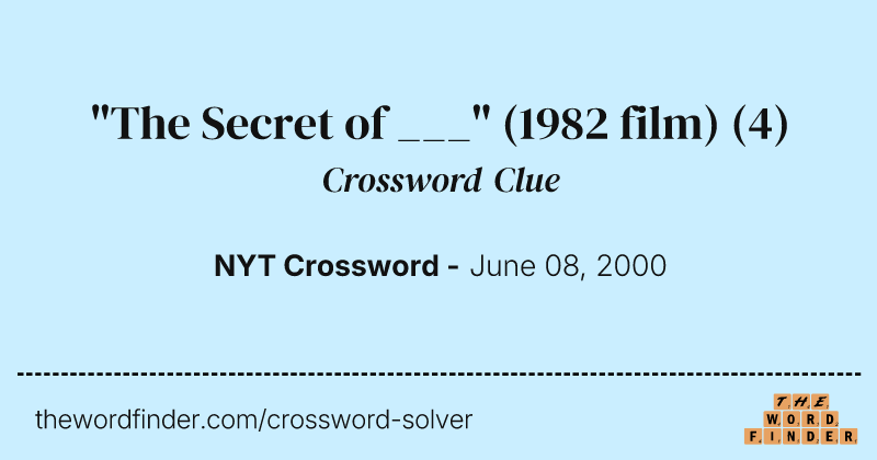 "The Secret of ___" (1982 film) crossword clue image