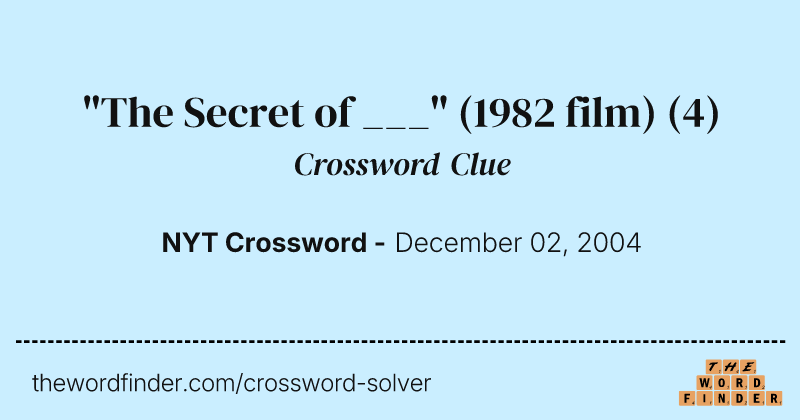 "The Secret of ___" (1982 film) crossword clue image