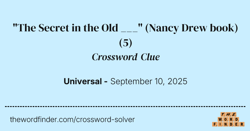 "The Secret in the Old ___" (Nancy Drew book) crossword clue image