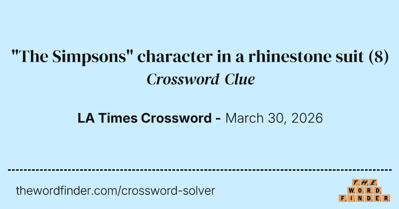 "The Simpsons" character in a rhinestone suit crossword clue image