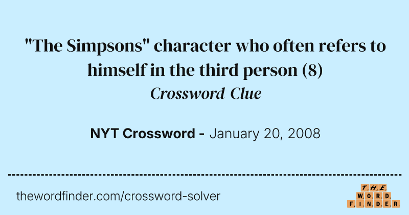 "The Simpsons" character who often refers to himself in the third person crossword clue image