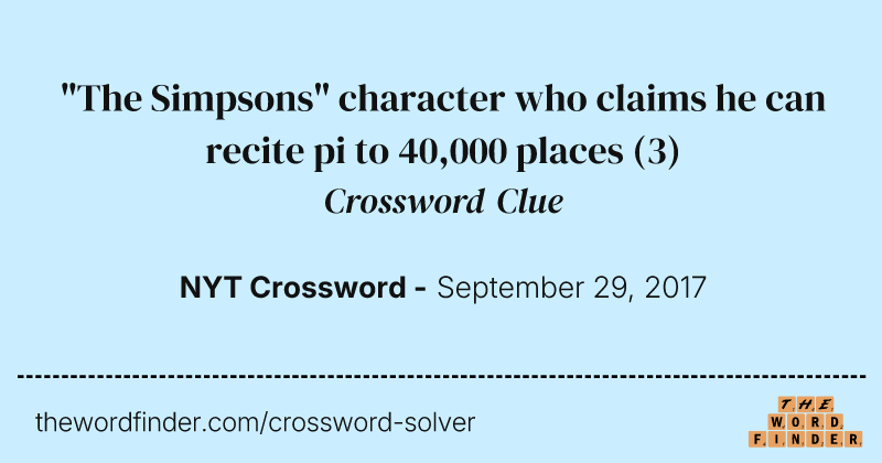 "The Simpsons" character who claims he can recite pi to 40,000 places crossword clue image