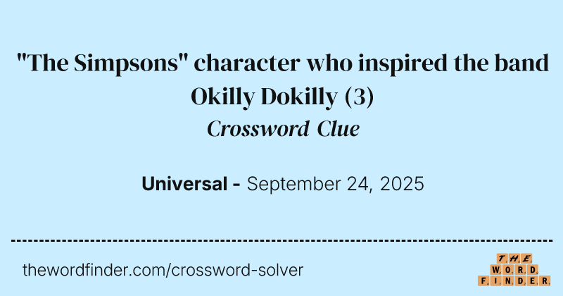 "The Simpsons" character who inspired the band Okilly Dokilly crossword clue image