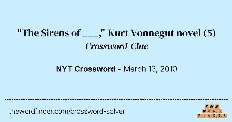 "The Sirens of ___," Kurt Vonnegut novel crossword clue image