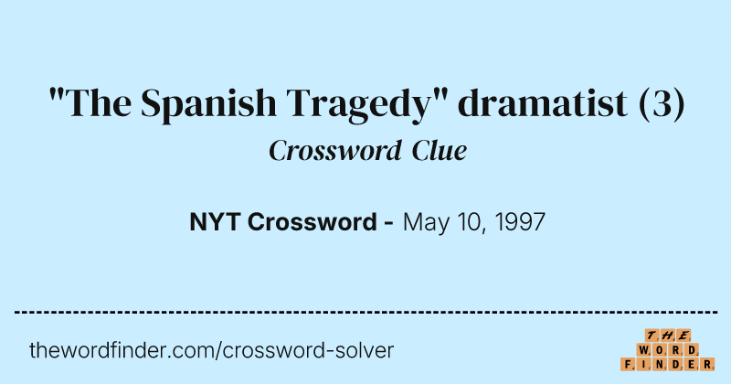 "The Spanish Tragedy" dramatist crossword clue image