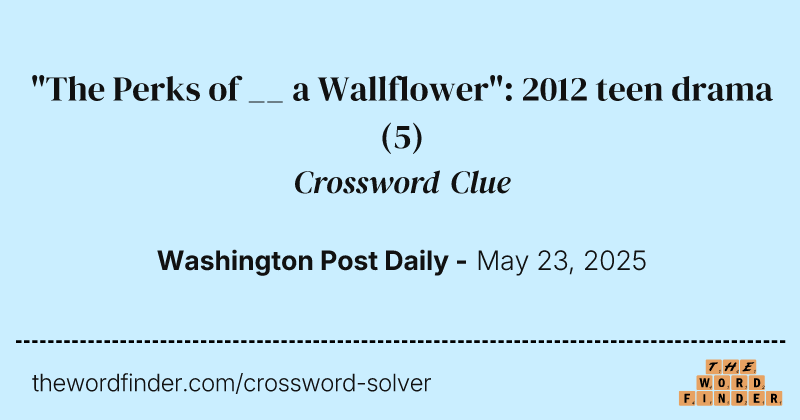 "The Perks of __ a Wallflower": 2012 teen drama crossword clue image
