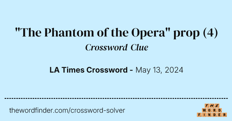 "The Phantom of the Opera" prop crossword clue image