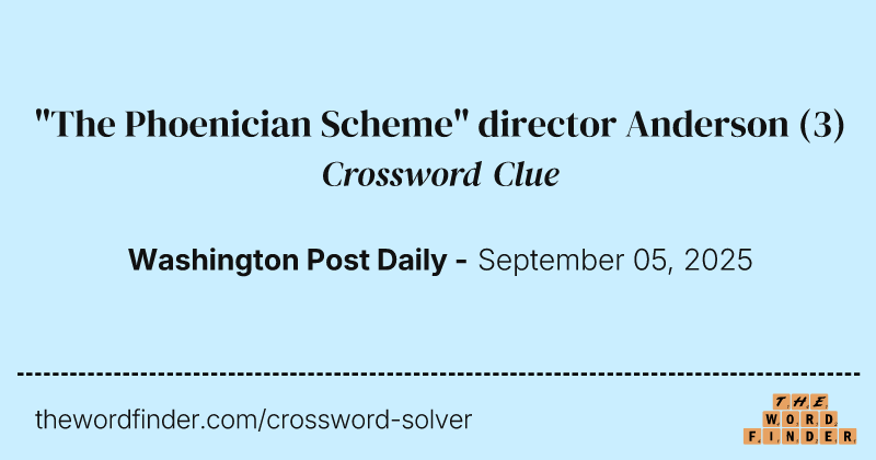 "The Phoenician Scheme" director Anderson crossword clue image