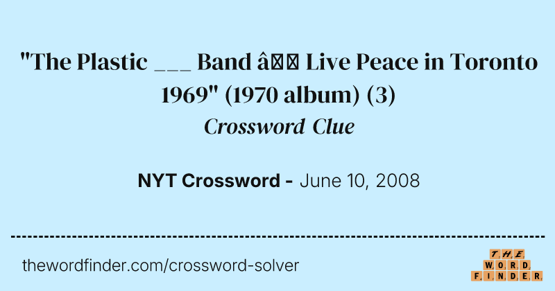 "The Plastic ___ Band — Live Peace in Toronto 1969" (1970 album) crossword clue image