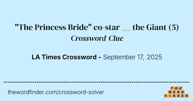 "The Princess Bride" co-star __ the Giant crossword clue image