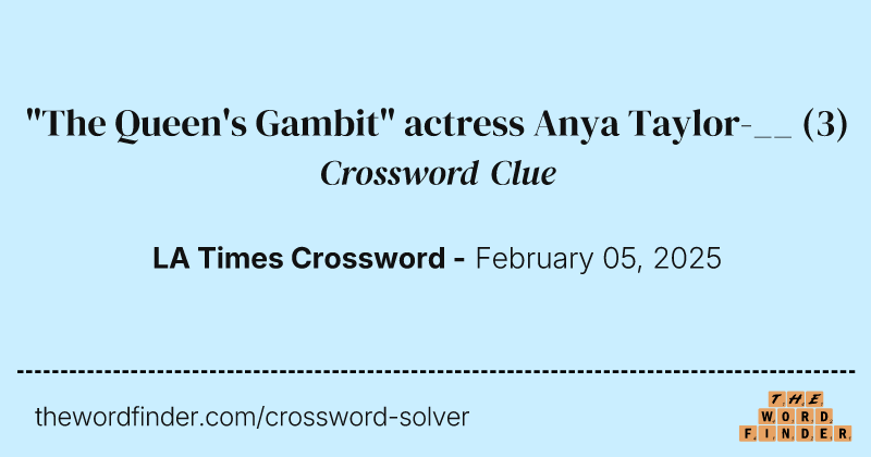 "The Queen's Gambit" actress Anya Taylor-__ crossword clue image