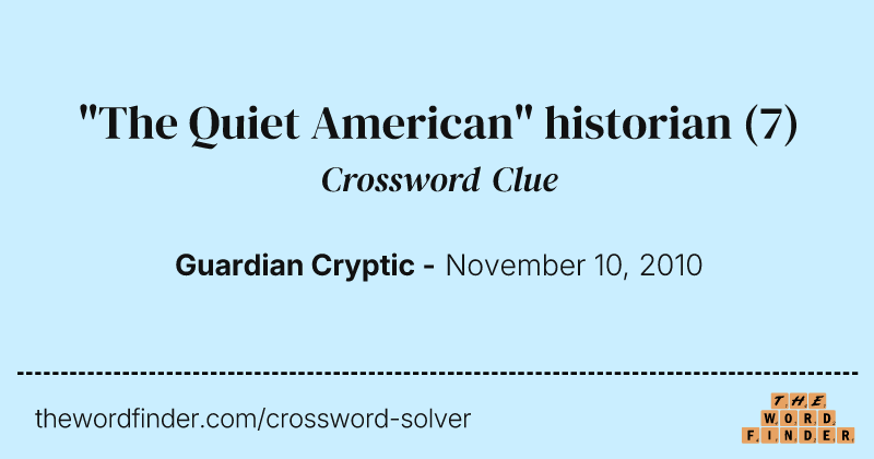 "The Quiet American" historian crossword clue image