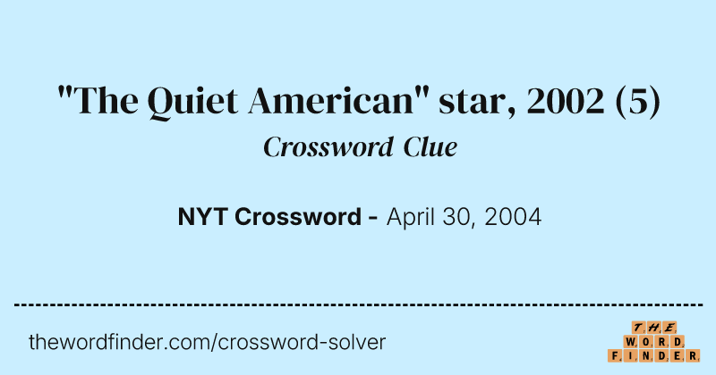 "The Quiet American" star, 2002 crossword clue image