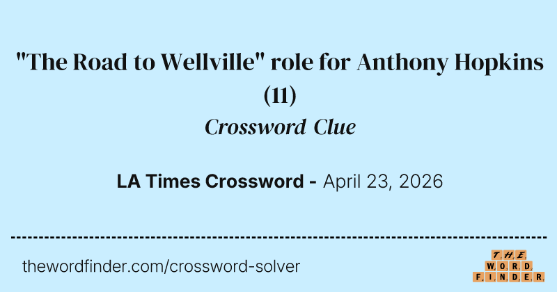 "The Road to Wellville" role for Anthony Hopkins crossword clue image