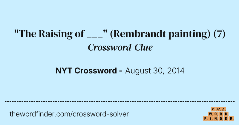 "The Raising of ___" (Rembrandt painting) crossword clue image