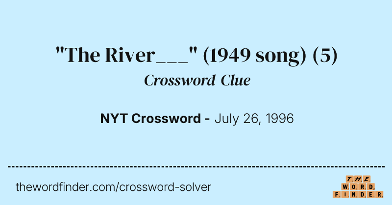 "The River___" (1949 song) crossword clue image