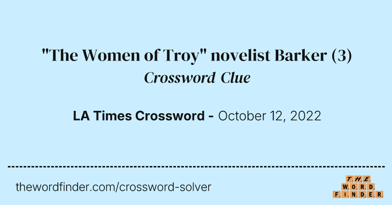 "The Women of Troy" novelist Barker crossword clue image