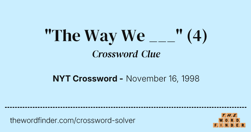 "The Way We ___" crossword clue image
