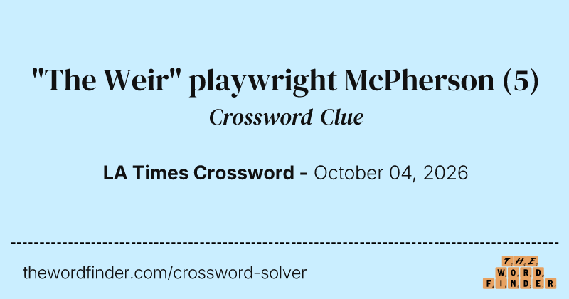 "The Weir" playwright McPherson crossword clue image