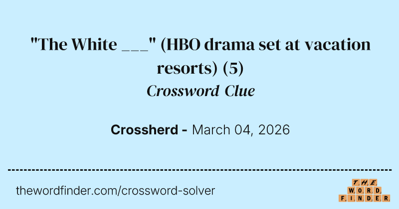 "The White ___" (HBO drama set at vacation resorts) crossword clue image