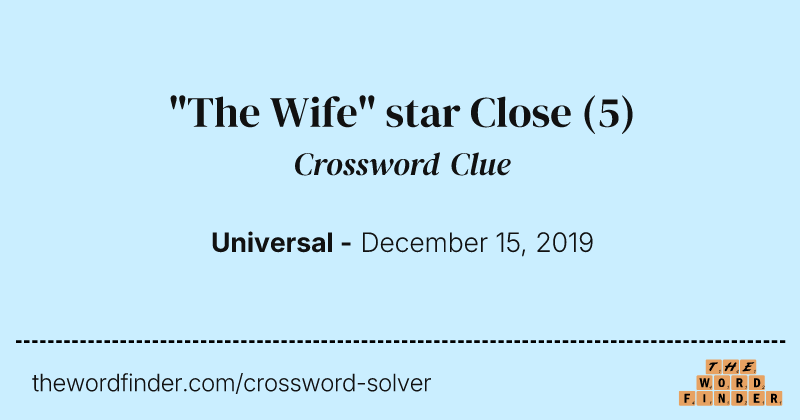 "The Wife" star Close crossword clue image
