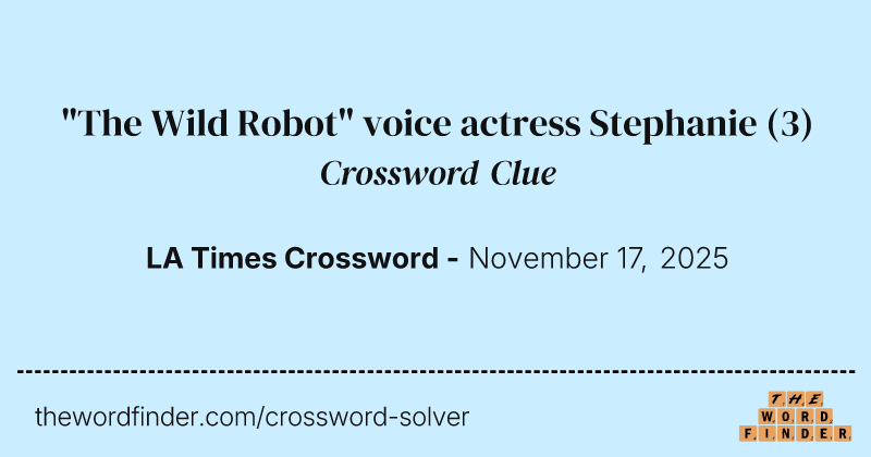 "The Wild Robot" voice actress Stephanie crossword clue image
