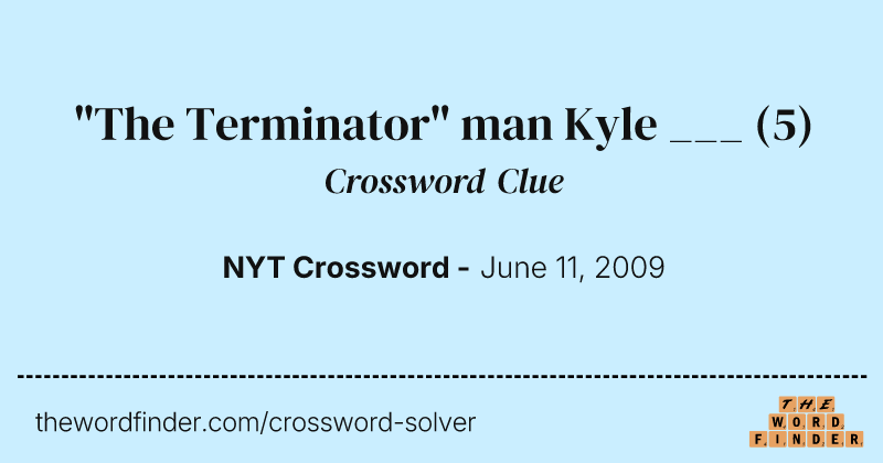 "The Terminator" man Kyle ___ crossword clue image