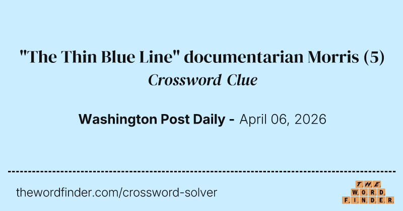 "The Thin Blue Line" documentarian Morris crossword clue image