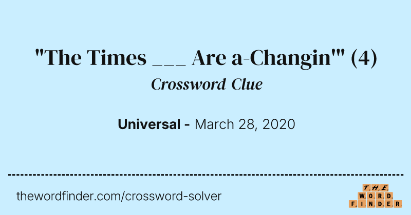 "The Times ___ Are a-Changin'" crossword clue image
