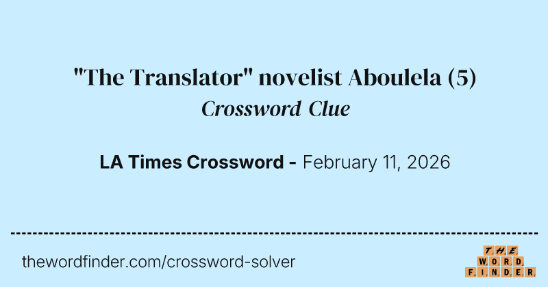 "The Translator" novelist Aboulela crossword clue image