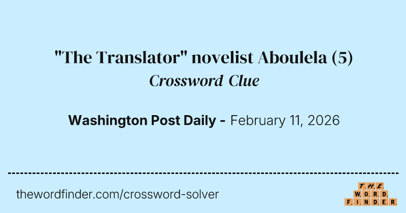 "The Translator" novelist Aboulela crossword clue image