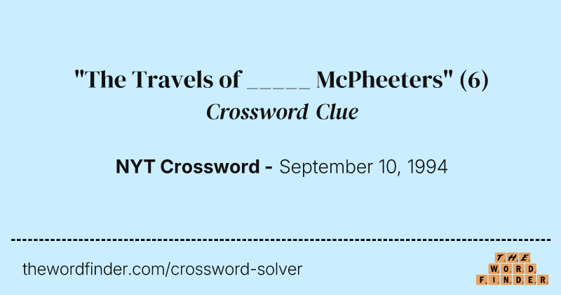 "The Travels of _____ McPheeters" crossword clue image