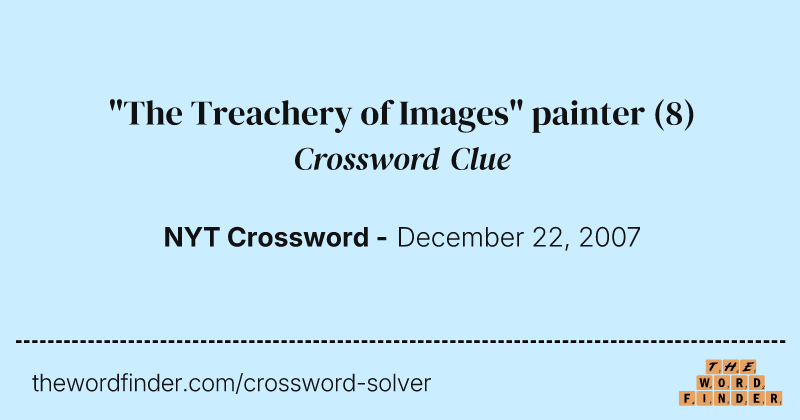 "The Treachery of Images" painter crossword clue image