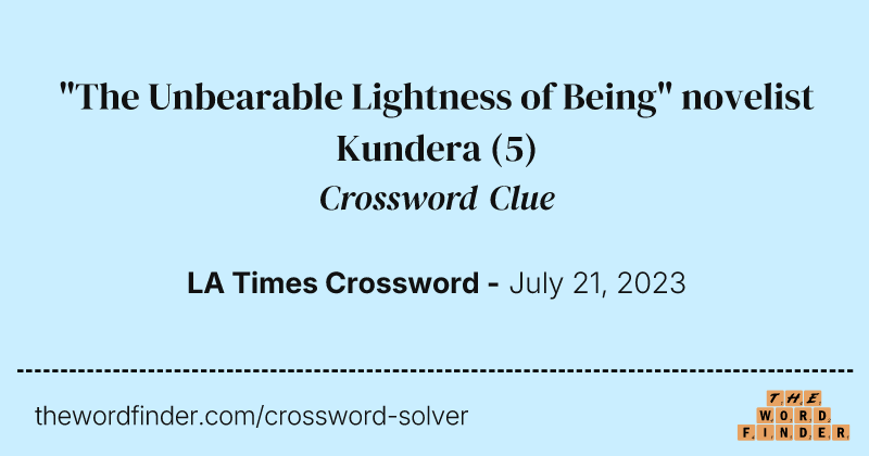 "The Unbearable Lightness of Being" novelist Kundera crossword clue image