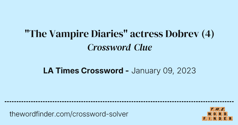 "The Vampire Diaries" actress Dobrev crossword clue image