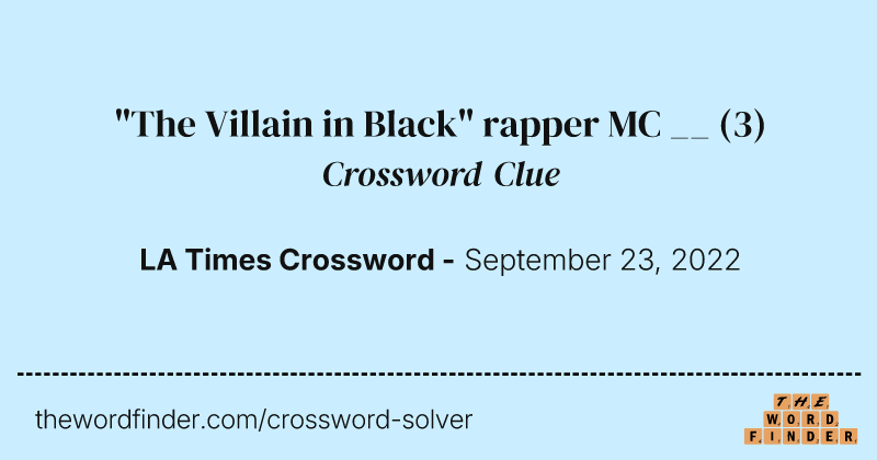 "The Villain in Black" rapper MC __ crossword clue image