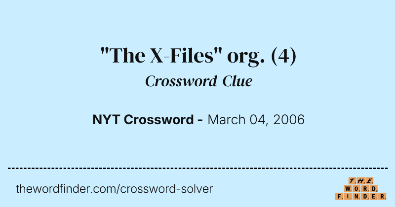 "The X-Files" org. crossword clue image