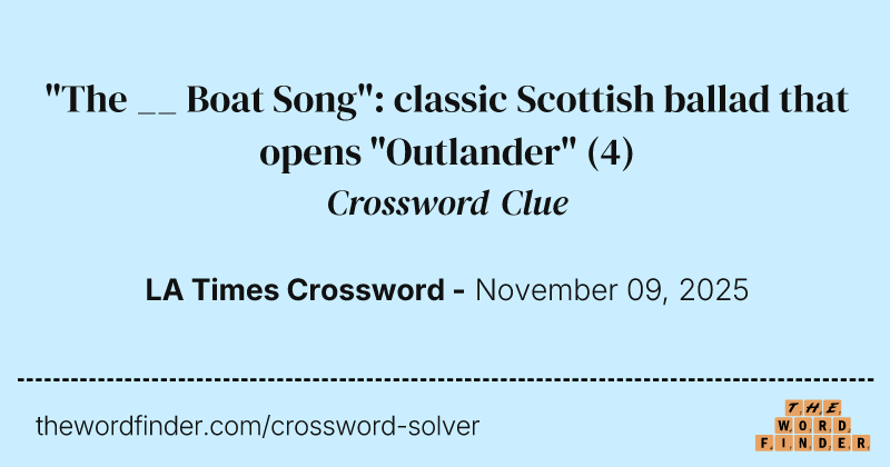 "The __ Boat Song": classic Scottish ballad that opens "Outlander" crossword clue image
