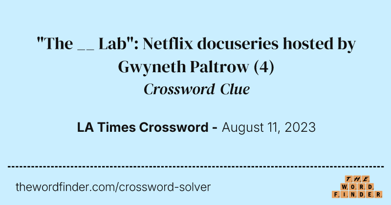 "The __ Lab": Netflix docuseries hosted by Gwyneth Paltrow crossword clue image