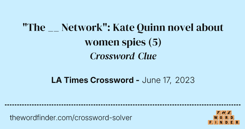 "The __ Network": Kate Quinn novel about women spies crossword clue image