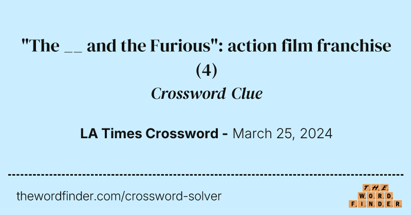 "The __ and the Furious": action film franchise crossword clue image