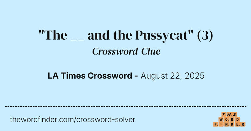 "The __ and the Pussycat" crossword clue image
